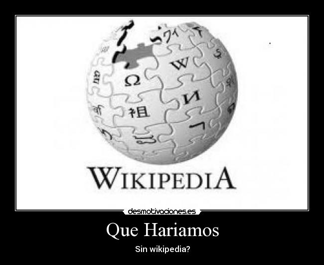 Que Hariamos - Sin wikipedia?