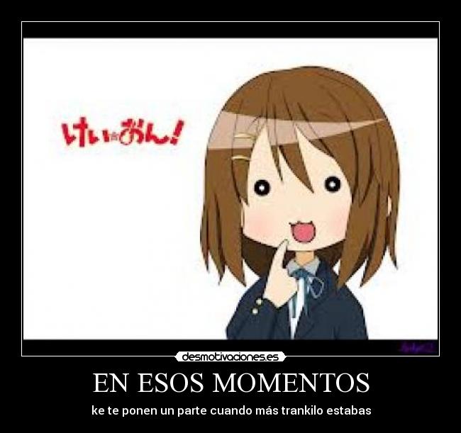 EN ESOS MOMENTOS - ke te ponen un parte cuando más trankilo estabas