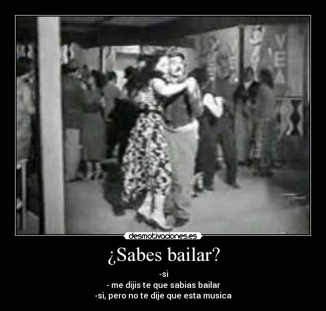 ¿Sabes bailar? -