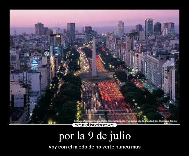 por la 9 de julio - voy con el miedo de no verte nunca mas