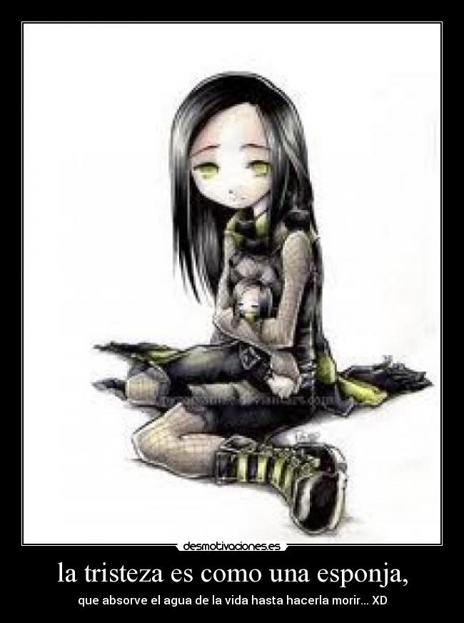 la tristeza es como una esponja, - 