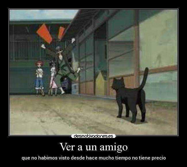 Ver a un amigo - que no habimos visto desde hace mucho tiempo no tiene precio