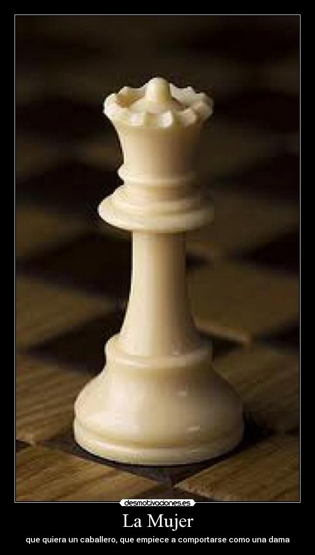 La Mujer - que quiera un caballero, que empiece a comportarse como una dama