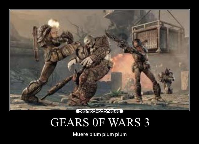 GEARS 0F WARS 3 - Muere pium pium pium