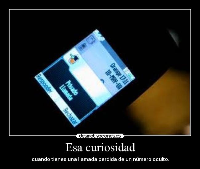 Esa curiosidad - cuando tienes una llamada perdida de un número oculto.