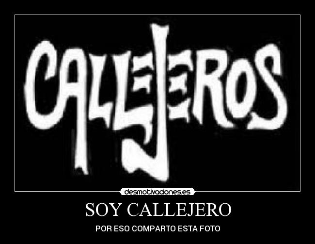 SOY CALLEJERO - POR ESO COMPARTO ESTA FOTO