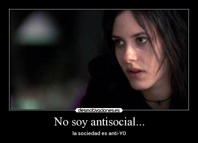 No soy antisocial... - 