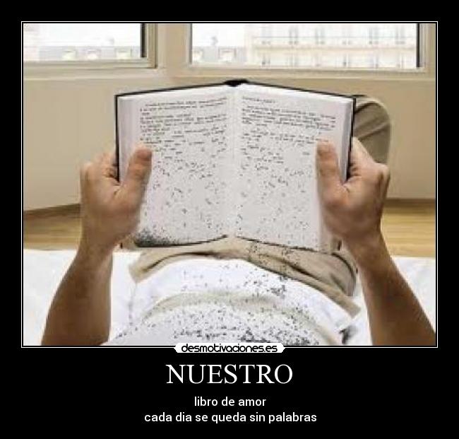 NUESTRO - libro de amor
cada dia se queda sin palabras