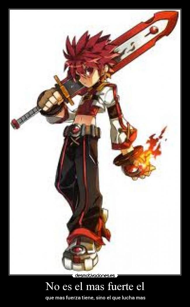 No es el mas fuerte el - que mas fuerza tiene, sino el que lucha mas