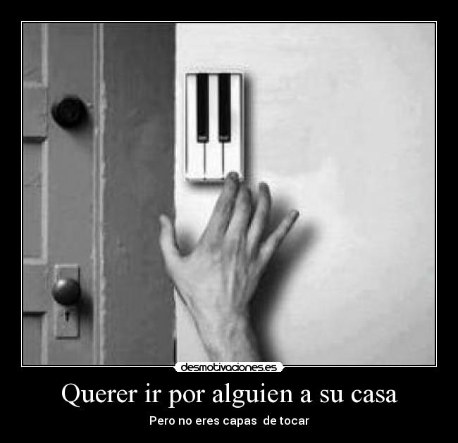 Querer ir por alguien a su casa - 