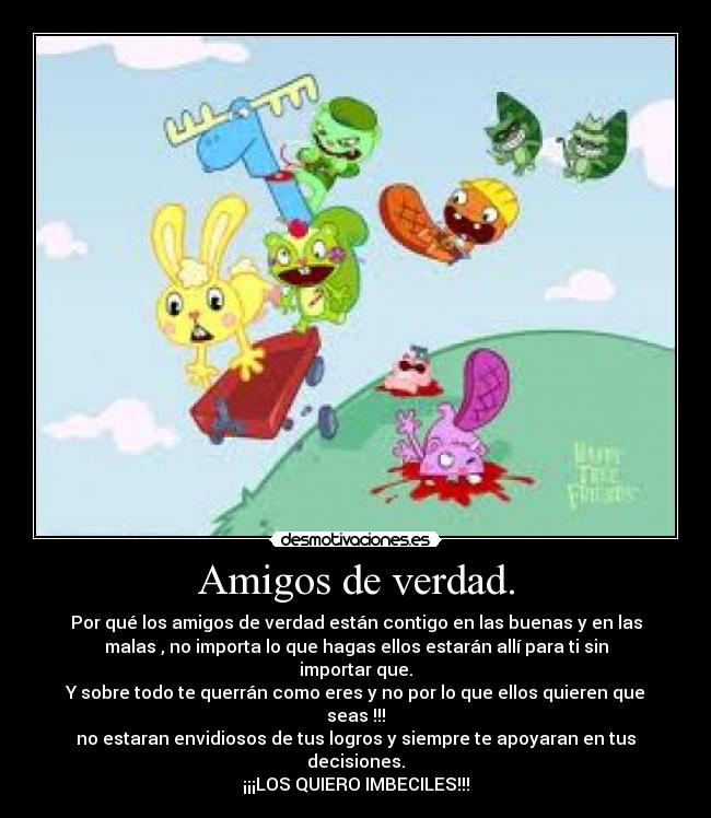 Amigos de verdad. -