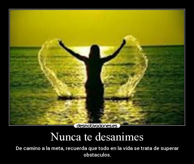 Nunca te desanimes -