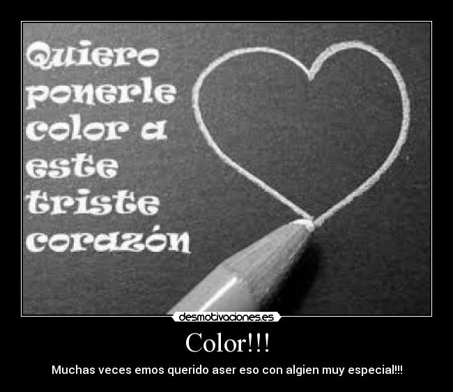 Color!!! - Muchas veces emos querido aser eso con algien muy especial!!!