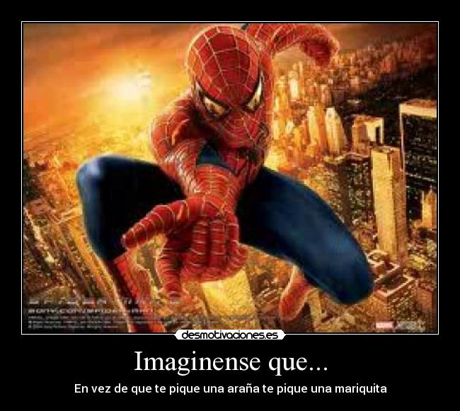 Imaginense que... - En vez de que te pique una araña te pique una mariquita