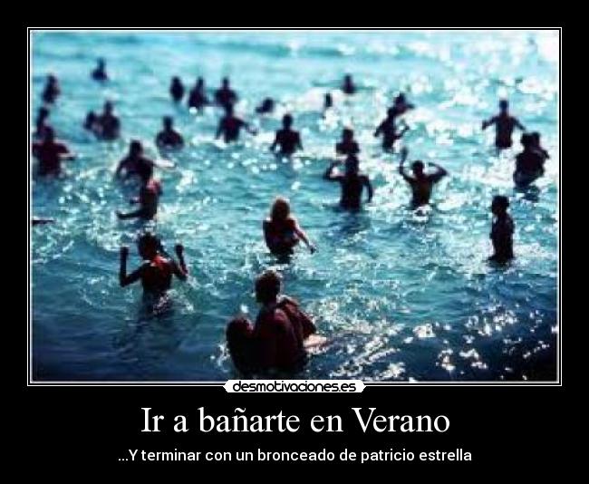 Ir a bañarte en Verano - ...Y terminar con un bronceado de patricio estrella