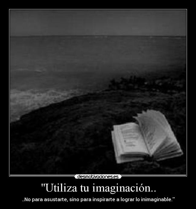 carteles imaginacion imaginacion desmotivaciones