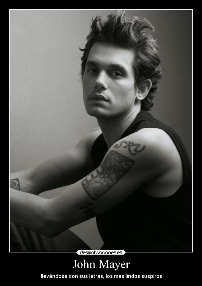 John Mayer - llevándose con sus letras, los mas lindos suspiros