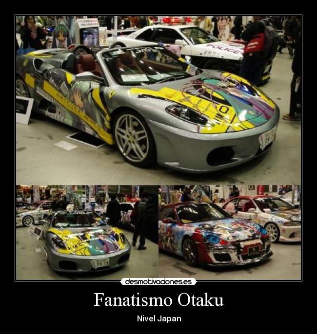 carteles fanatismo otaku auto anime manga exibicion desmotivaciones
