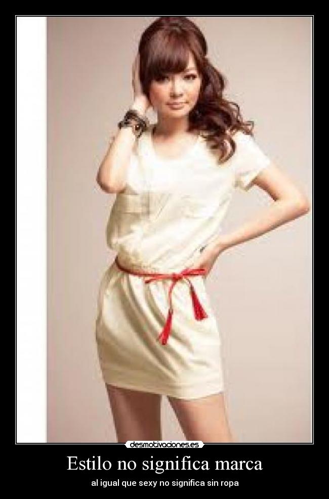 Estilo no significa marca - al igual que sexy no significa sin ropa