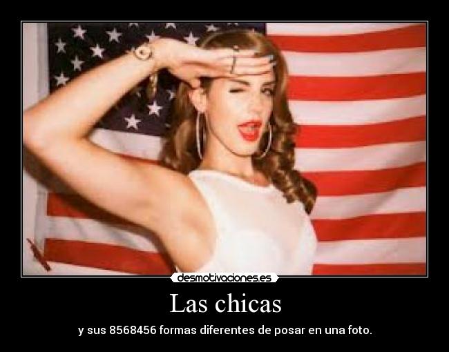 Las chicas - y sus 8568456 formas diferentes de posar en una foto.