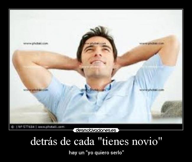 detrás de cada tienes novio - hay un yo quiero serlo