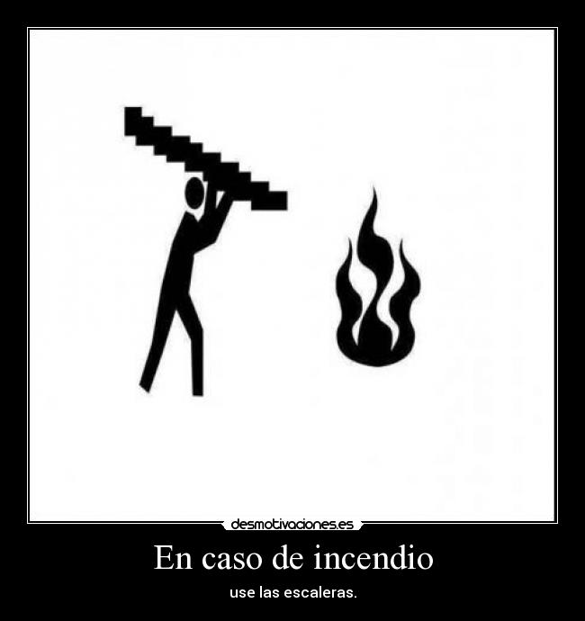 En caso de incendio - use las escaleras.