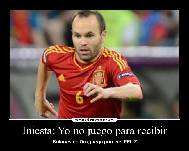 Iniesta: Yo no juego para recibir - Balones de Oro, juego para ser FELIZ