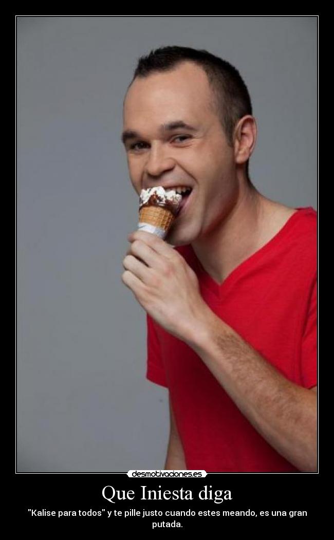 Que Iniesta diga -