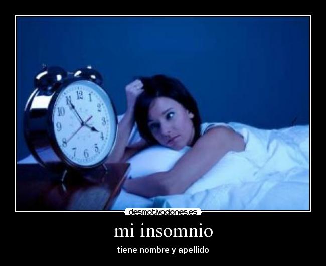 mi insomnio - tiene nombre y apellido