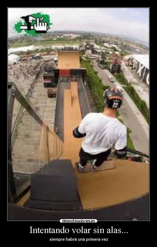 Intentando volar sin alas... - siempre habrá una primera vez