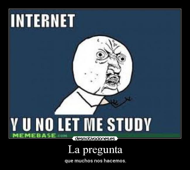 carteles internet por que dejas estudiar desmotivaciones