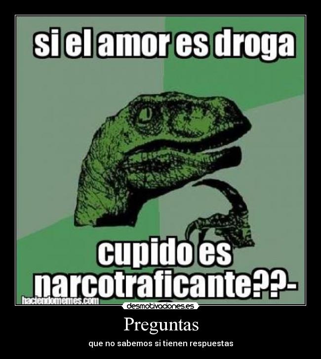 Preguntas - que no sabemos si tienen respuestas