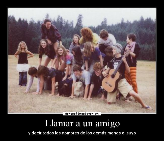Llamar a un amigo - y decir todos los nombres de los demás menos el suyo