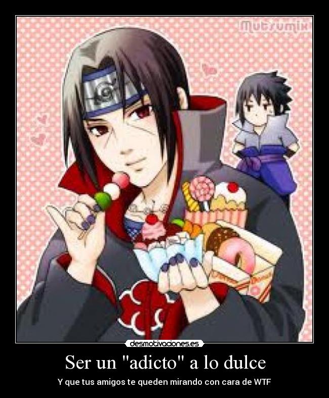 Ser un adicto a lo dulce -