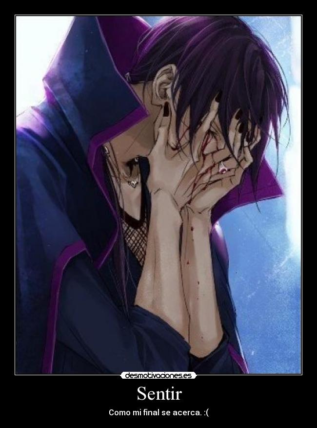 Sentir - Como mi final se acerca. :(