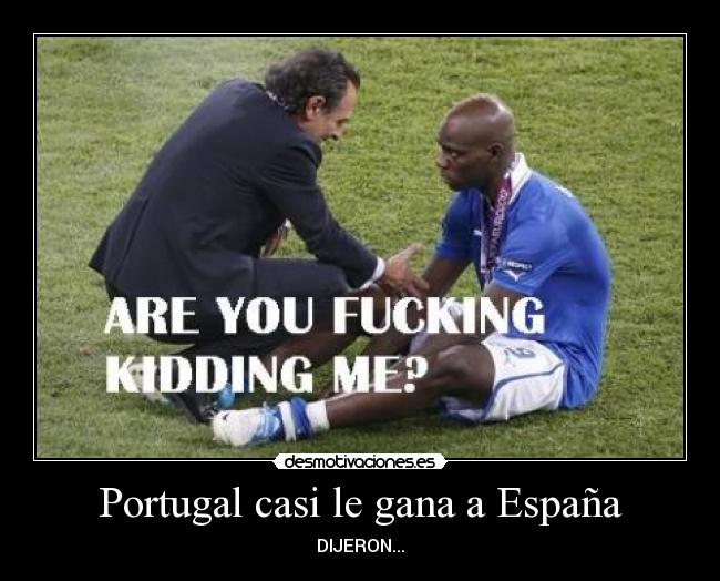 Portugal casi le gana a España - DIJERON...
