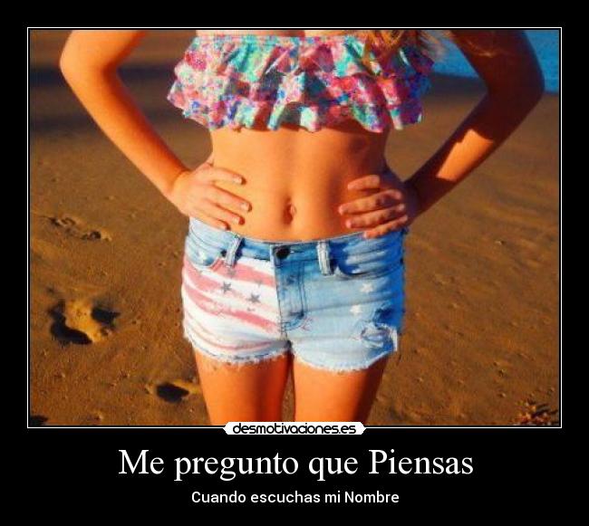 Me pregunto que Piensas - Cuando escuchas mi Nombre