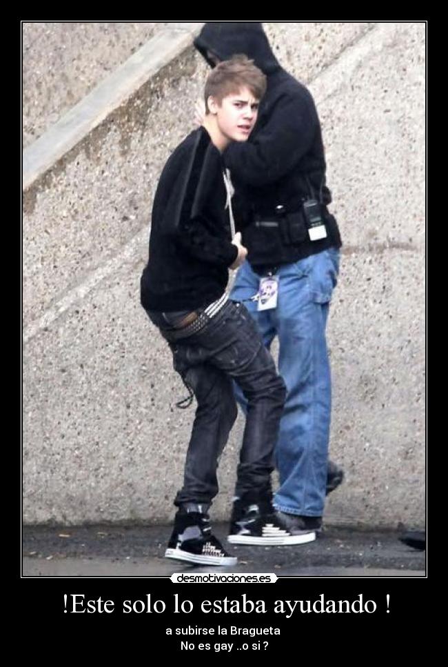 !Este solo lo estaba ayudando ! -