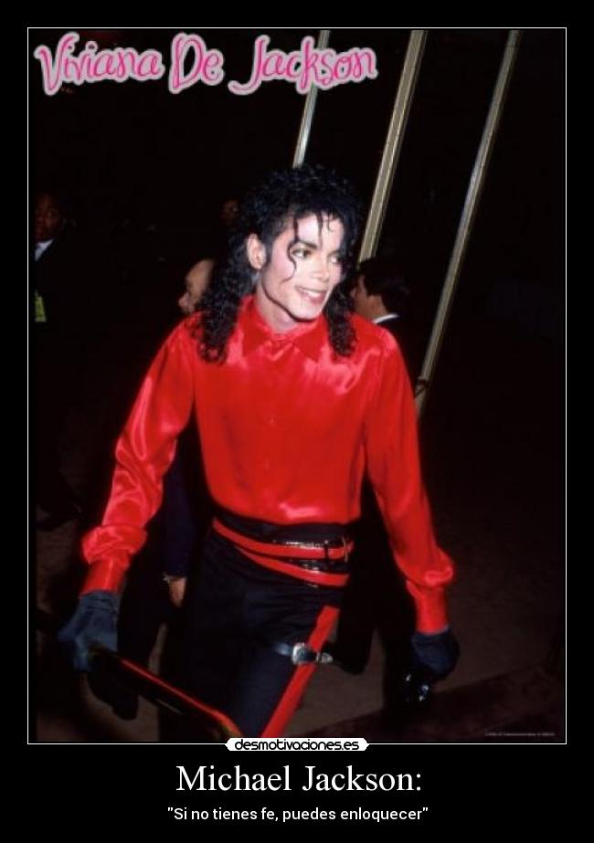 Michael Jackson: - Si no tienes fe, puedes enloquecer
