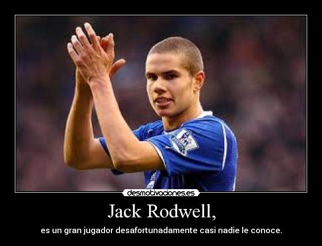 Jack Rodwell, - es un gran jugador desafortunadamente casi nadie le conoce.