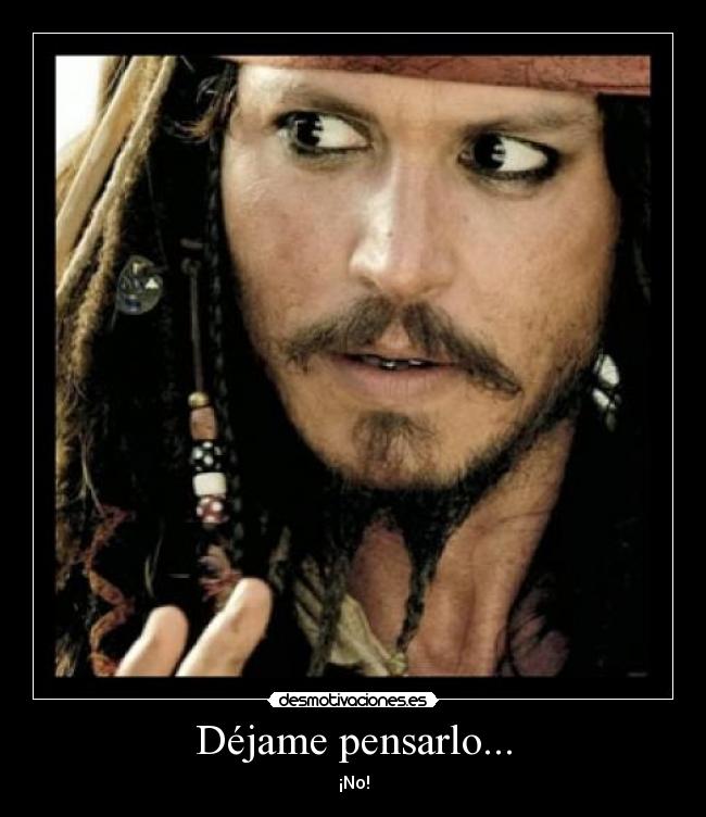 Déjame pensarlo... - ¡No!