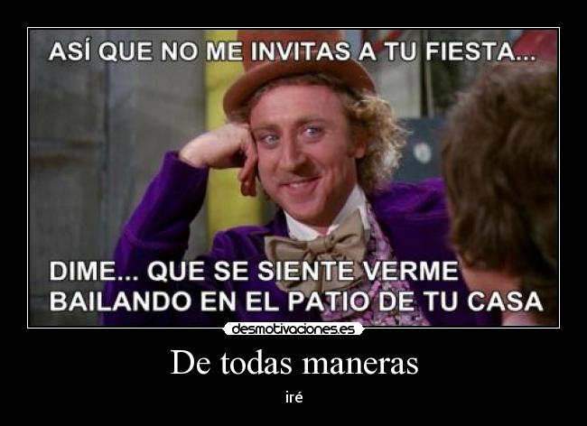 De todas maneras - iré