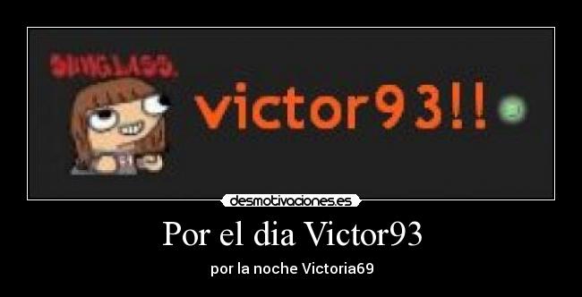 Por el dia Victor93 - 