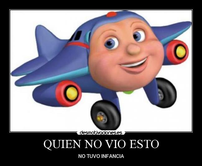 QUIEN NO VIO ESTO - NO TUVO INFANCIA