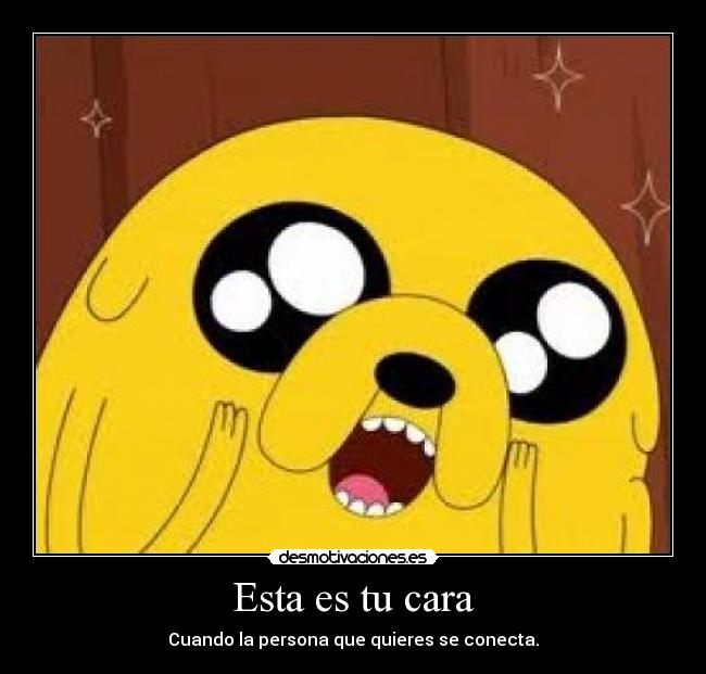 Esta es tu cara - Cuando la persona que quieres se conecta.