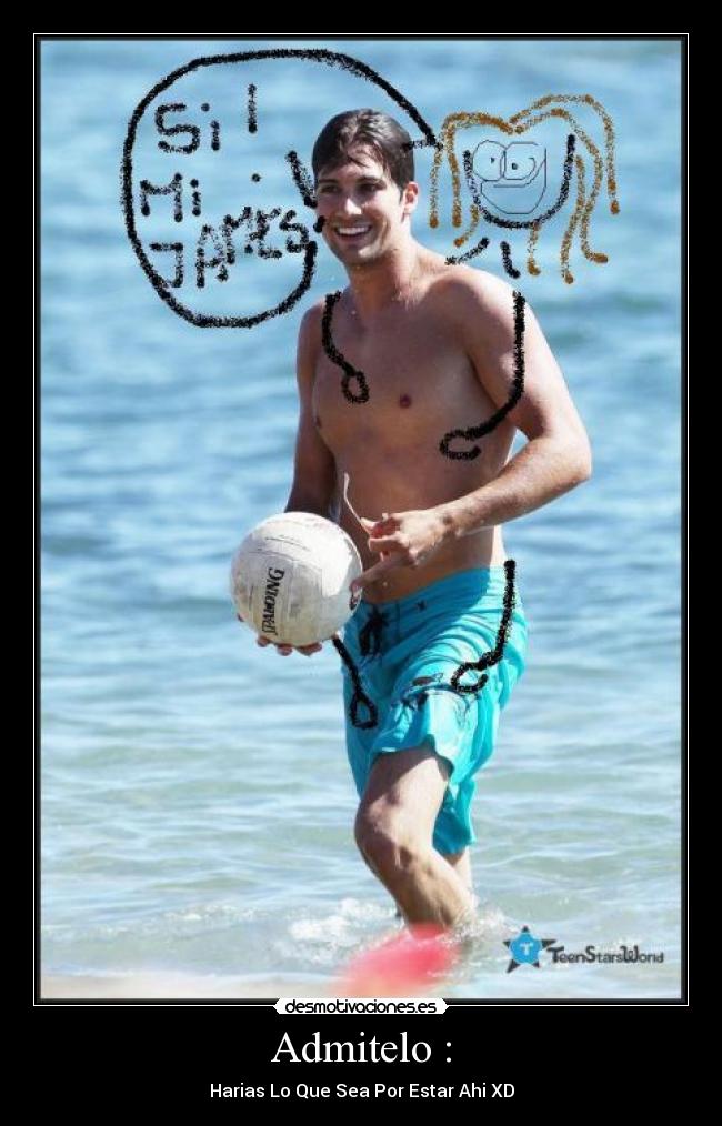 Admitelo : - Harias Lo Que Sea Por Estar Ahi XD