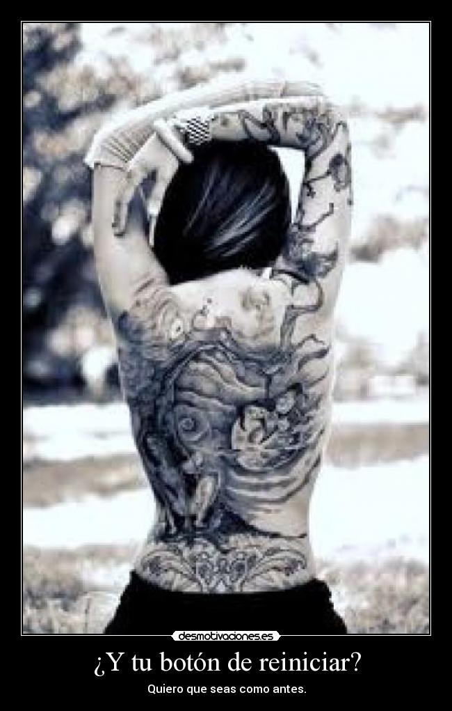 ¿Y tu botón de reiniciar? - Quiero que seas como antes.