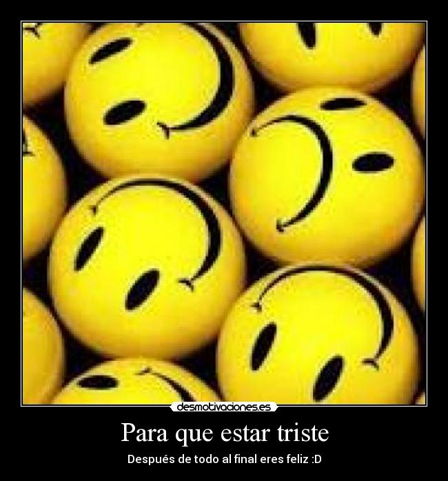 Para que estar triste -
