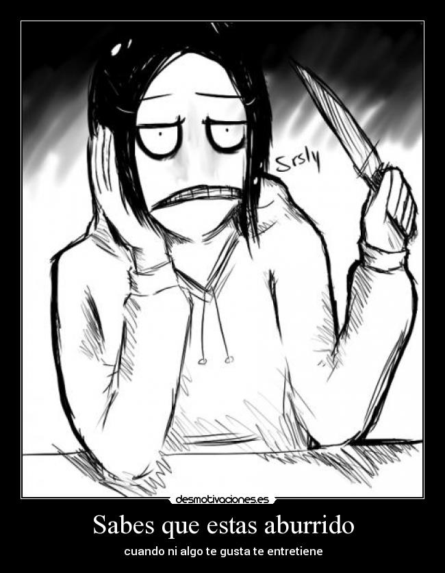 Sabes que estas aburrido - 