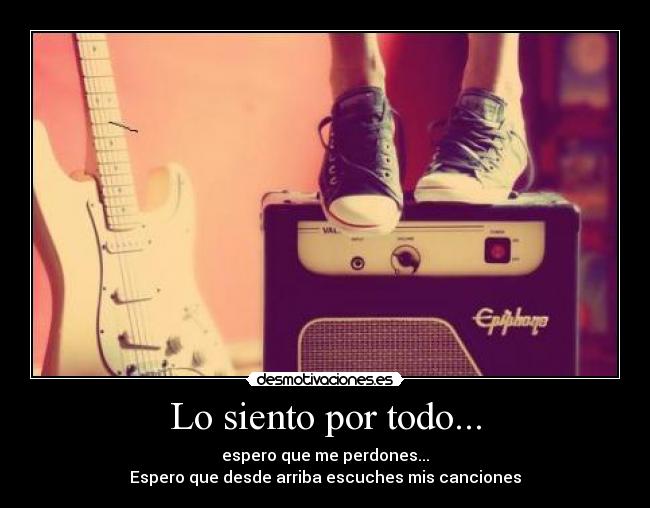 Lo siento por todo... -